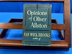 Opinions Of Oliver Allston- Van Wyck Brooks, 1941. Price: $10.00.