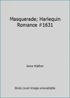 Masquerade; Harlequin Romance #1631 By Anne Mather Good. Price: $10.65.